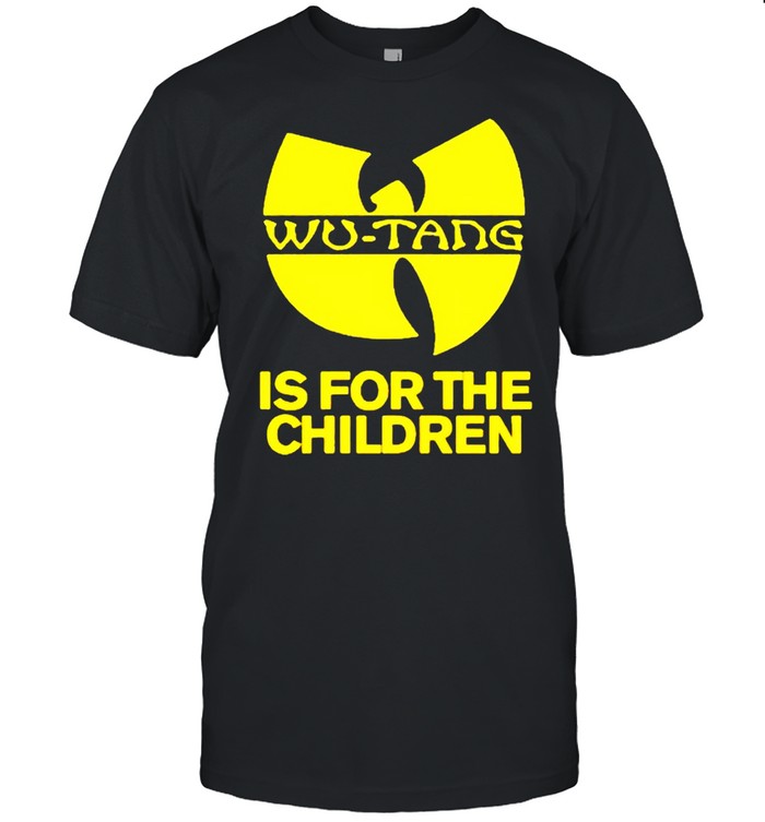 Wu Tang is for the children shirt