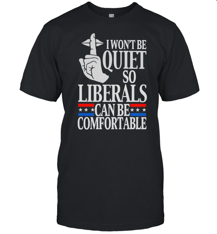 I wont be quite so liberals can be comfortable shirt Classic Men's T-shirt