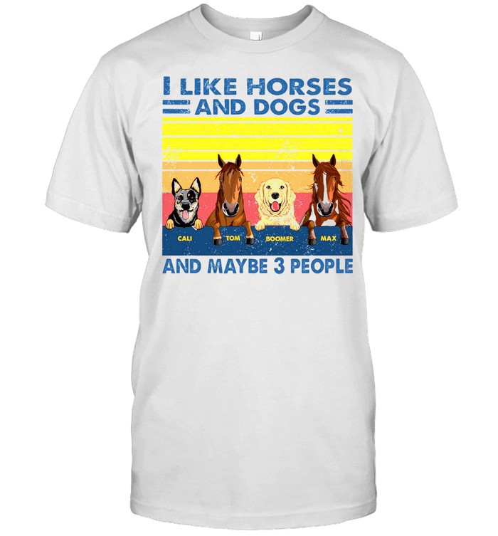 I like horse and dogs and maybe 3 people shirt