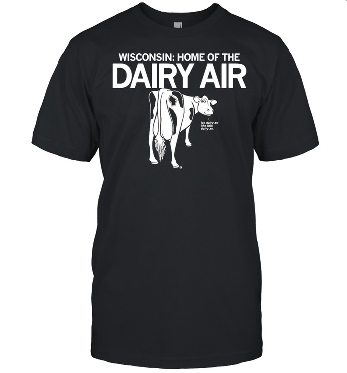 Wisconsin Home of the Dairy Air  Classic Men's T-shirt