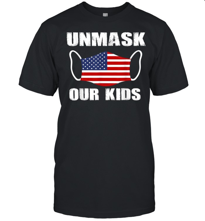 Unmask Our Kids American Flag USA Unmask Our shirt