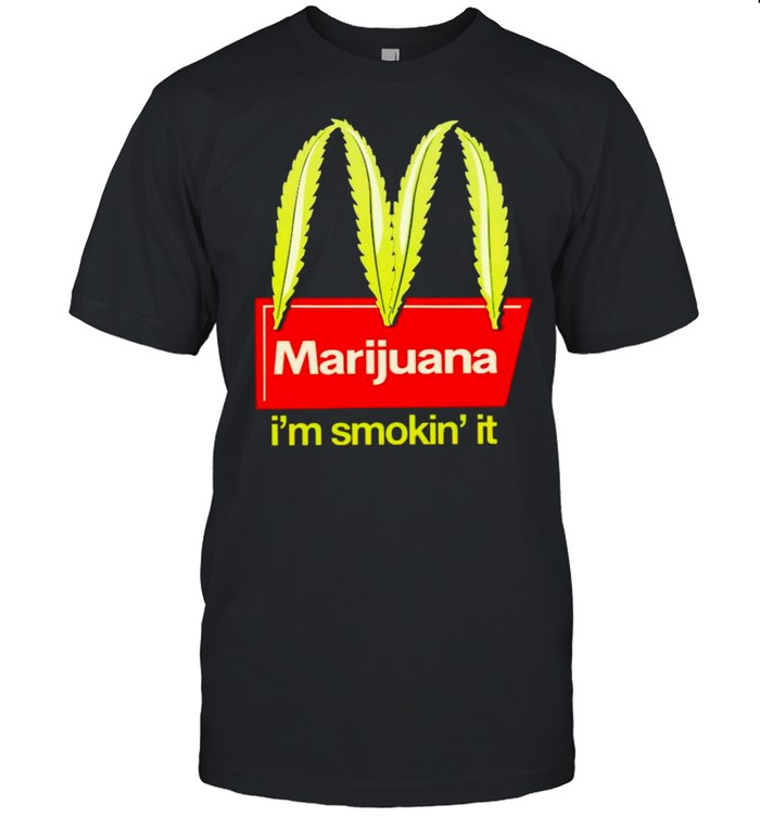 Weed Marijuana I’m smokin’ it shirt