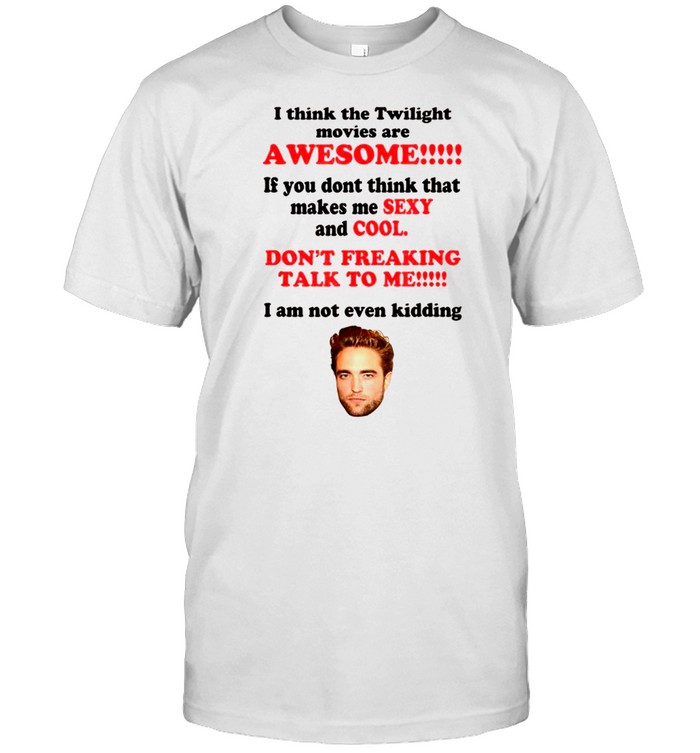 RobertPattinSon I Think The Twilight Movies Are Awesome shirt Classic Men's T-shirt