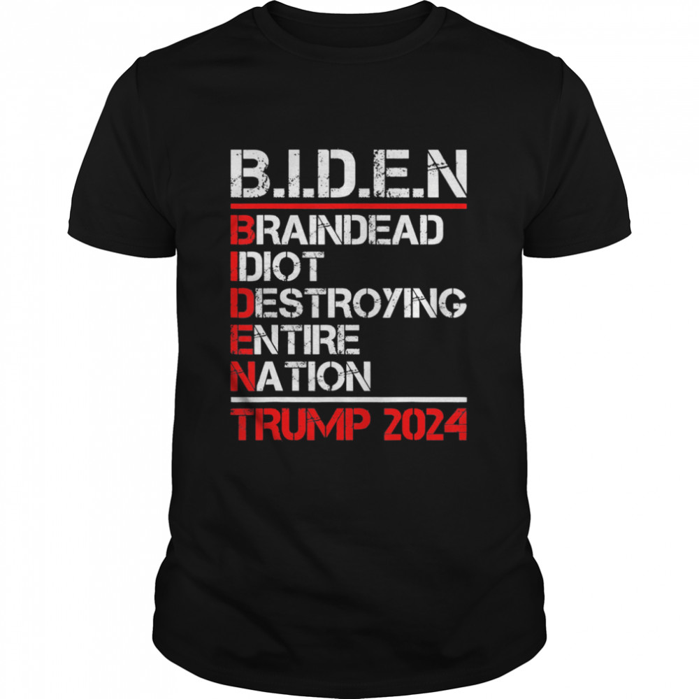 Braindead Idiot Destroying Entire Nation Anti Joe Biden 2024 shirt