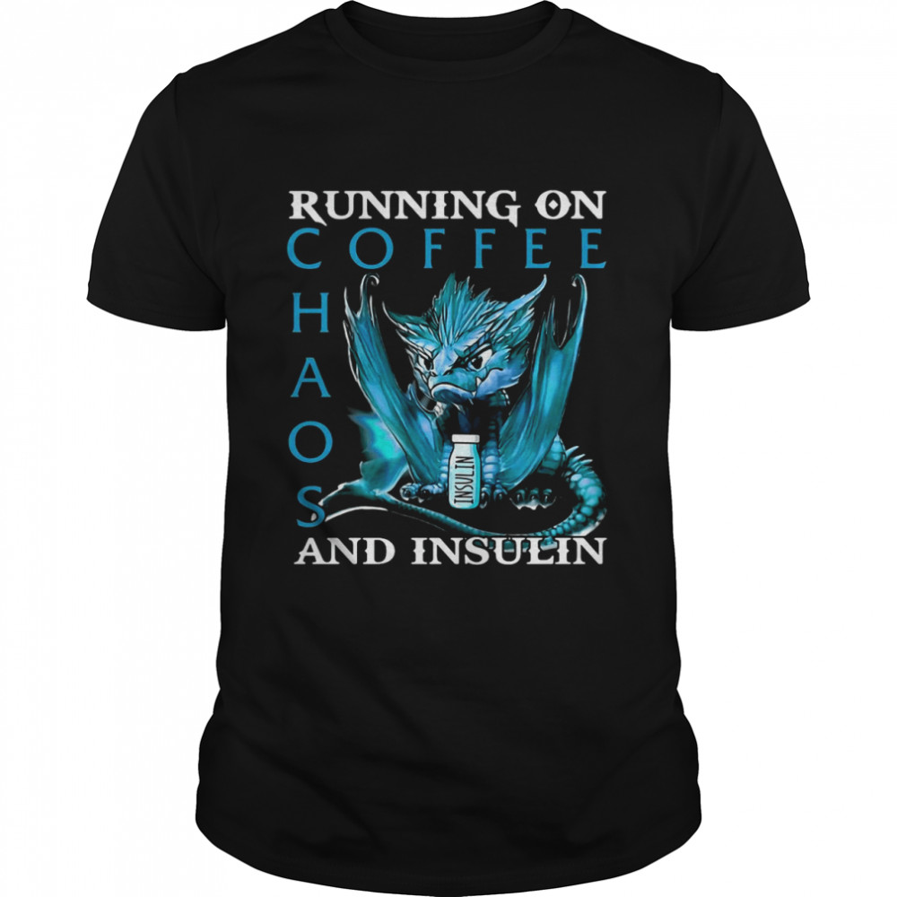 Dragon Running On Coffee Chaos And Insulin T-shirt
