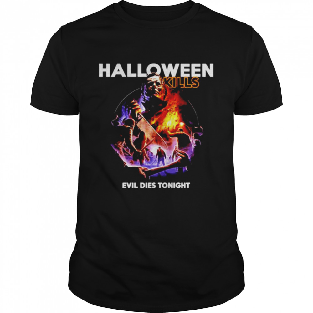 Michael Myers halloween kills evil dies tonight Halloween shirt
