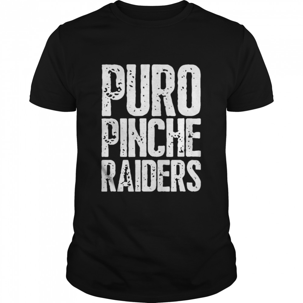 Puro Pinche Raiders Fans Distressed Tee Shirt