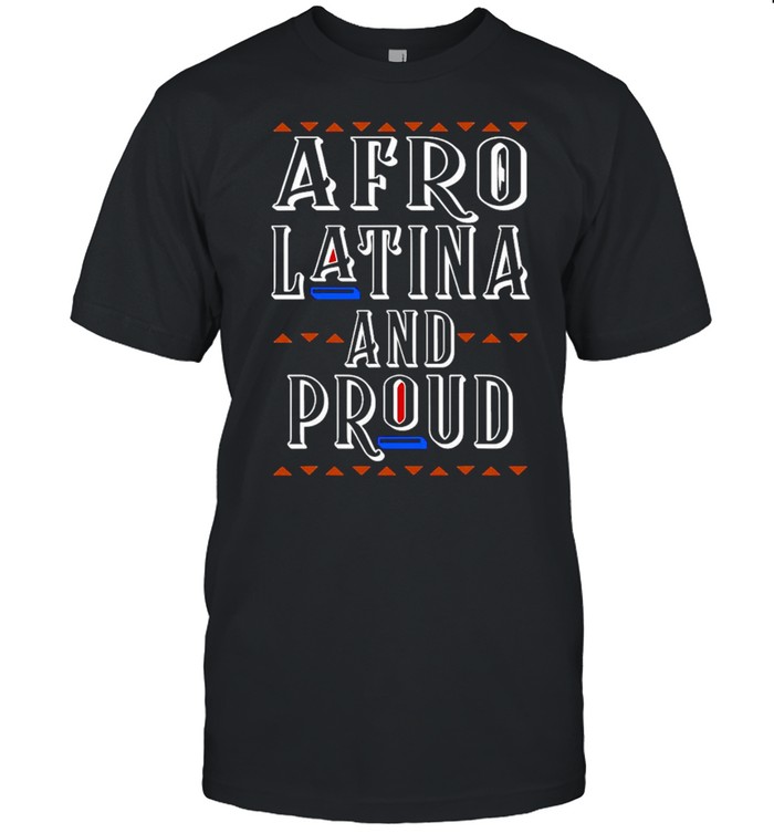 Afro latina and proud shirt