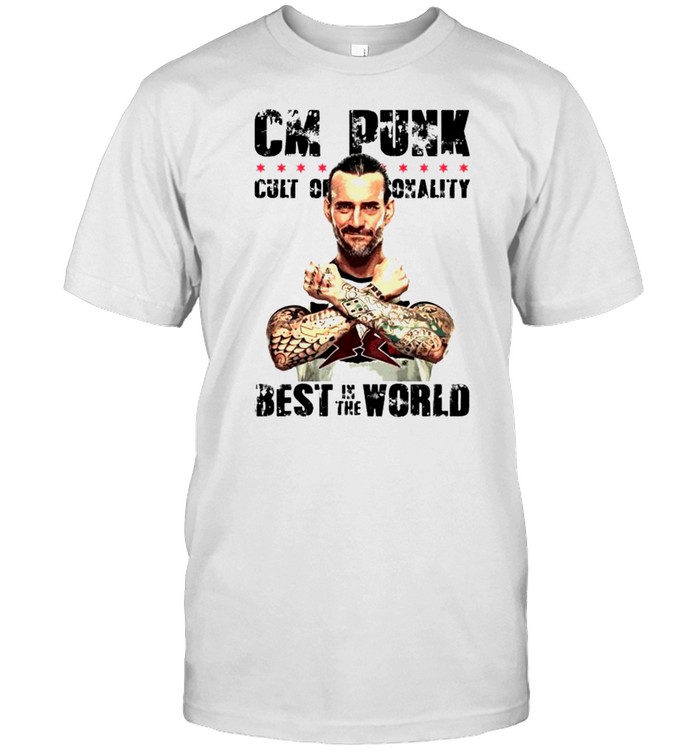 Cm Punk Cult of Personality best in the world shirt