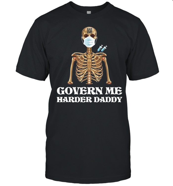 Vaccine Skeleton Face Mask Govern Me Harder Daddy  Classic Men's T-shirt