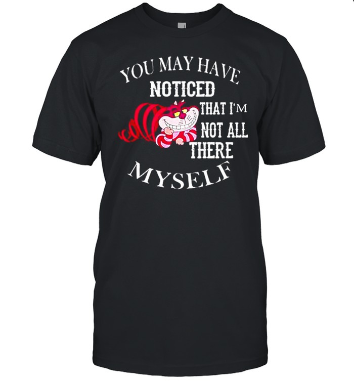 You may have noticed that I’m not all there Myself T-shirt Classic Men's T-shirt