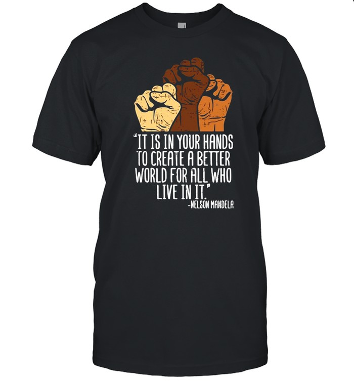 Your Hands Create Better World Black Lives Matter BLM T-shirt