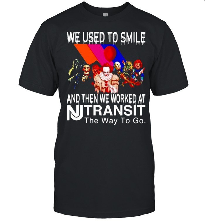 Horror Halloween we used to smile and then we worked at Transit shirt