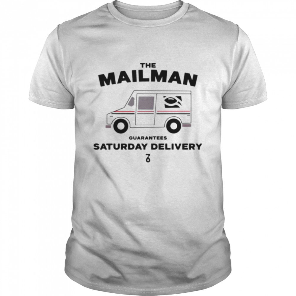 The Mailman guarantees saturday delivery shirt