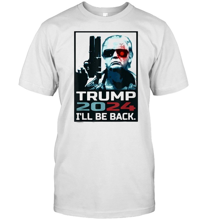 Trump 2024 I’ll Be Back Gun Election T-shirt
