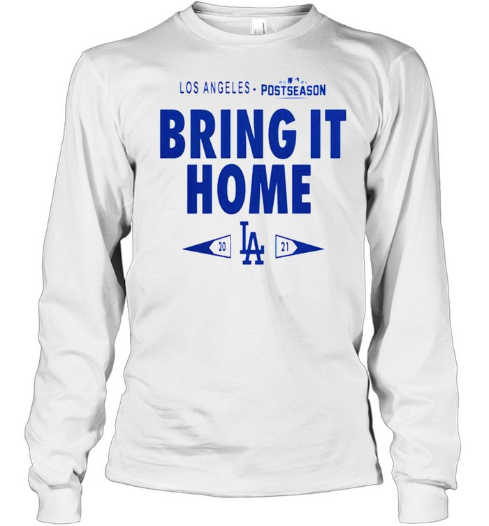 Dodgers 2021 postseason bring it home shirt Long Sleeved T-shirt
