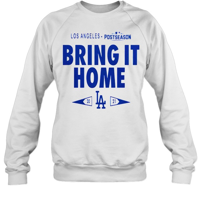 Dodgers 2021 postseason bring it home shirt Unisex Sweatshirt