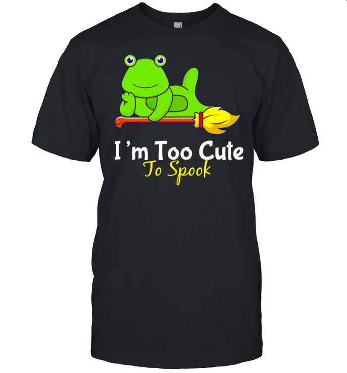 Frog I’m too cute to spook shirt