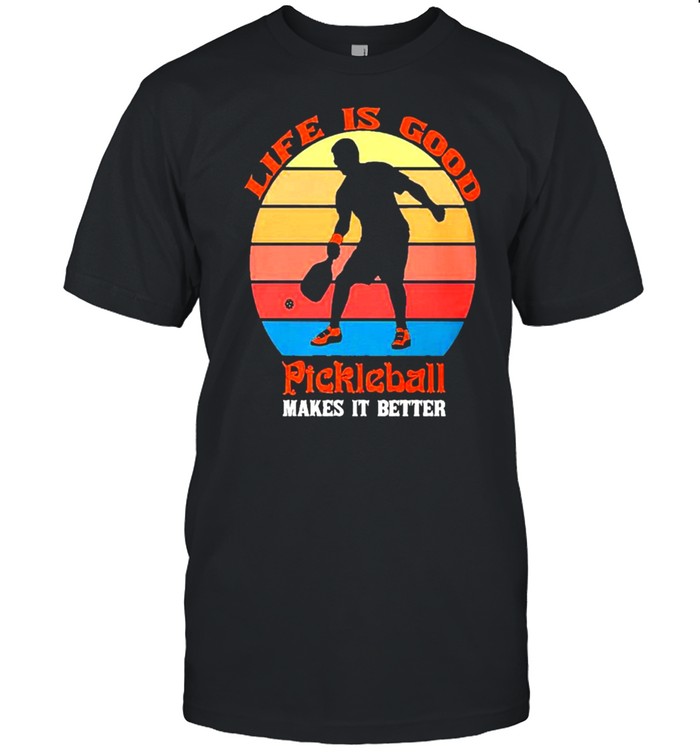 Life Is Good Pickleball Makes It Better – Pickleball Retro Design Lover Essential Shirt