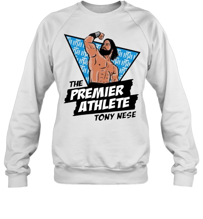 Tony Nese the premier athlete shirt Unisex Sweatshirt