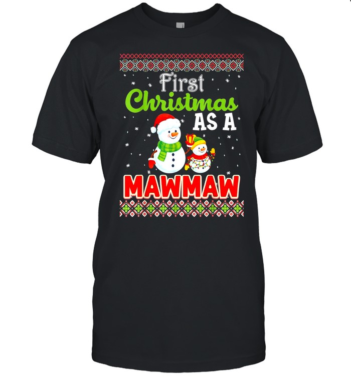 First Christmas As A Mawmaw Family Matching Snowman Ugly shirt