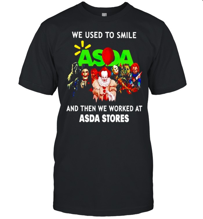 Horror Halloween we used to smile and then we worked at Asda Stores shirt