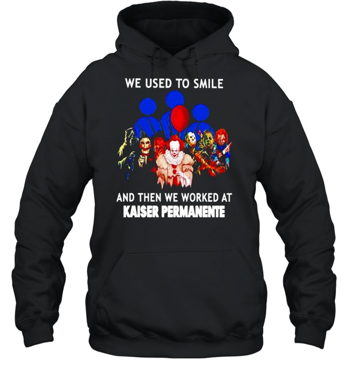 Horror Halloween we used to smile and then we worked at Kaiser Permanente shirt Unisex Hoodie
