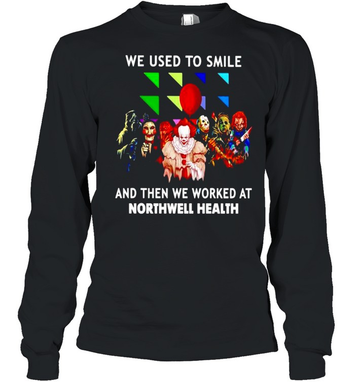 Horror Halloween we used to smile and then we worked at Northwell Health shirt Long Sleeved T-shirt