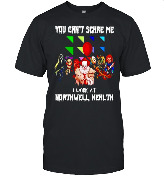 Horror Halloween you can’t scare me I work at Northwell Health shirt