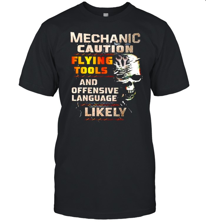 Mechanic caution flying tools and offensive language likely shirt