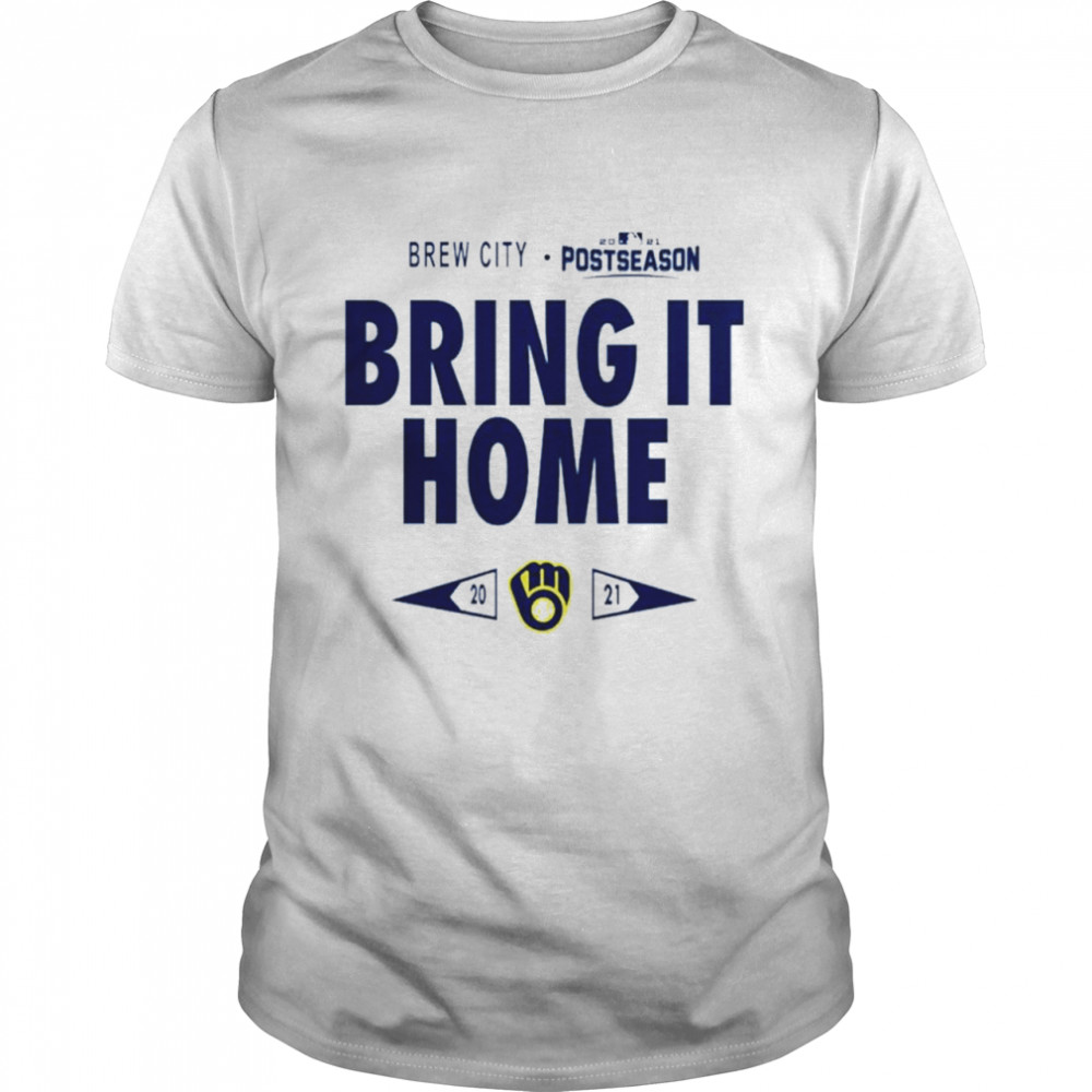 Brewers City Bring It Home 2021 Postseason Milwaukee Brewers shirt