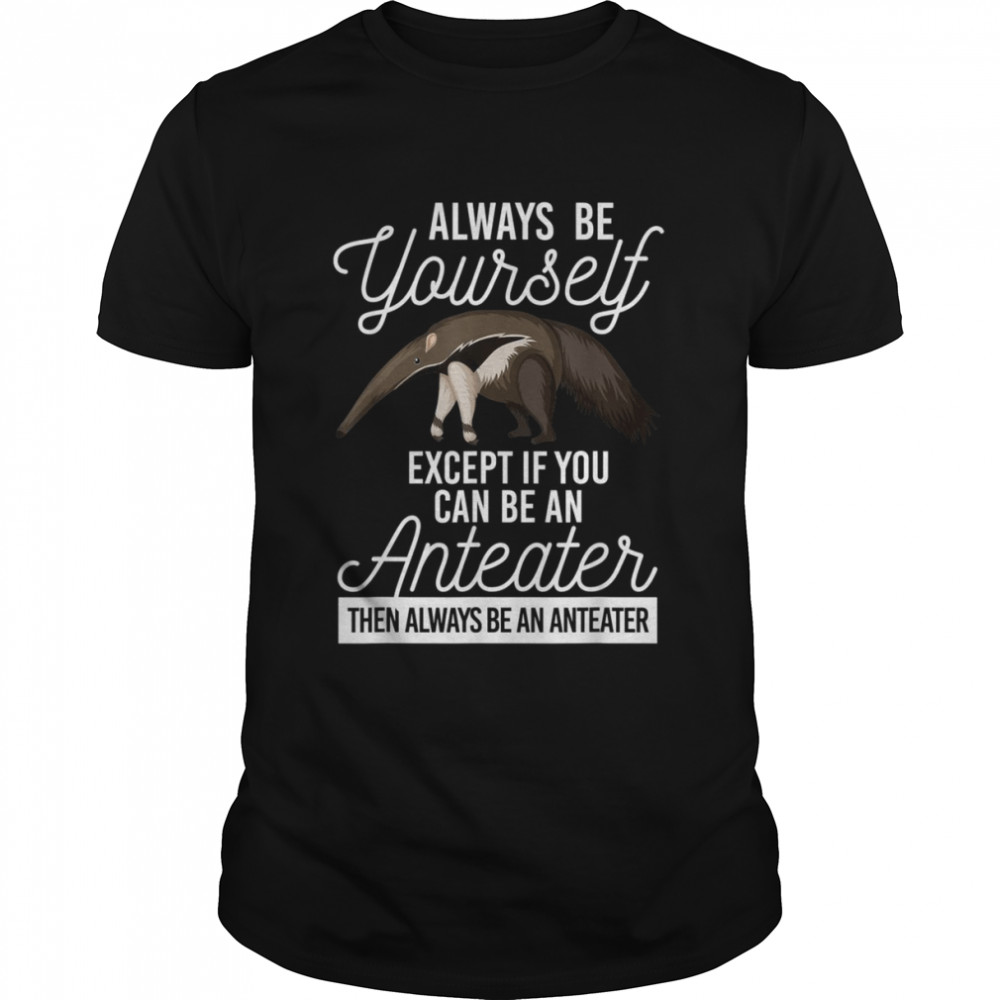 Positive Vibes Ant Bear Shirt Always You Be Yourself shirt