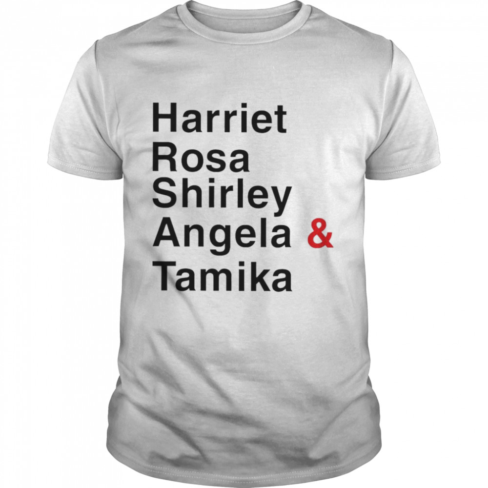 Harriet Rosa Shirley Angela and Tamika shirt