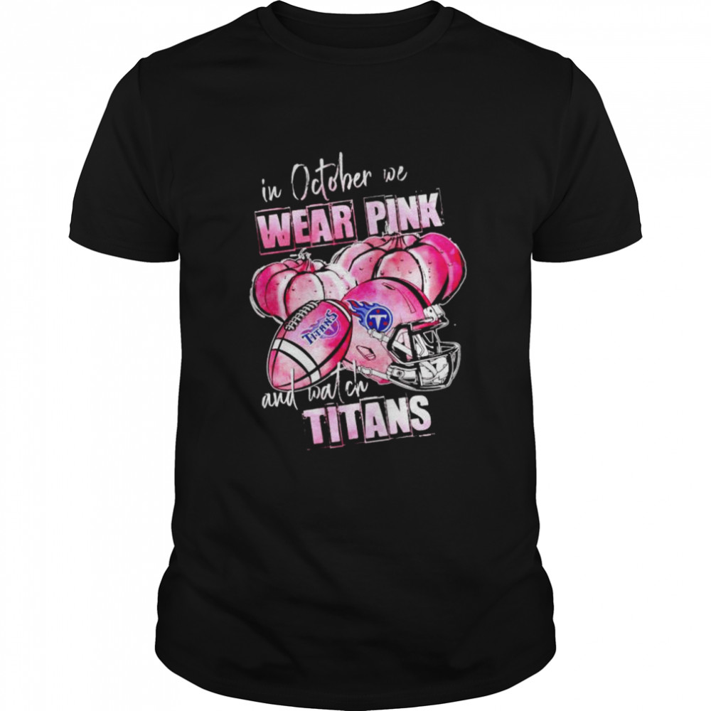 In october we wear pink and watch Titans Breast Cancer Halloween shirt