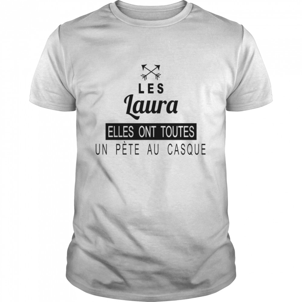 Les Laura Elles Ont Toutes Un Pete Au Casque shirt