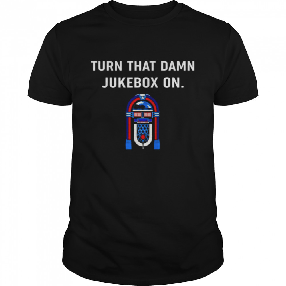 Men Turn That Damn Jukebox On Limited T-Shirt