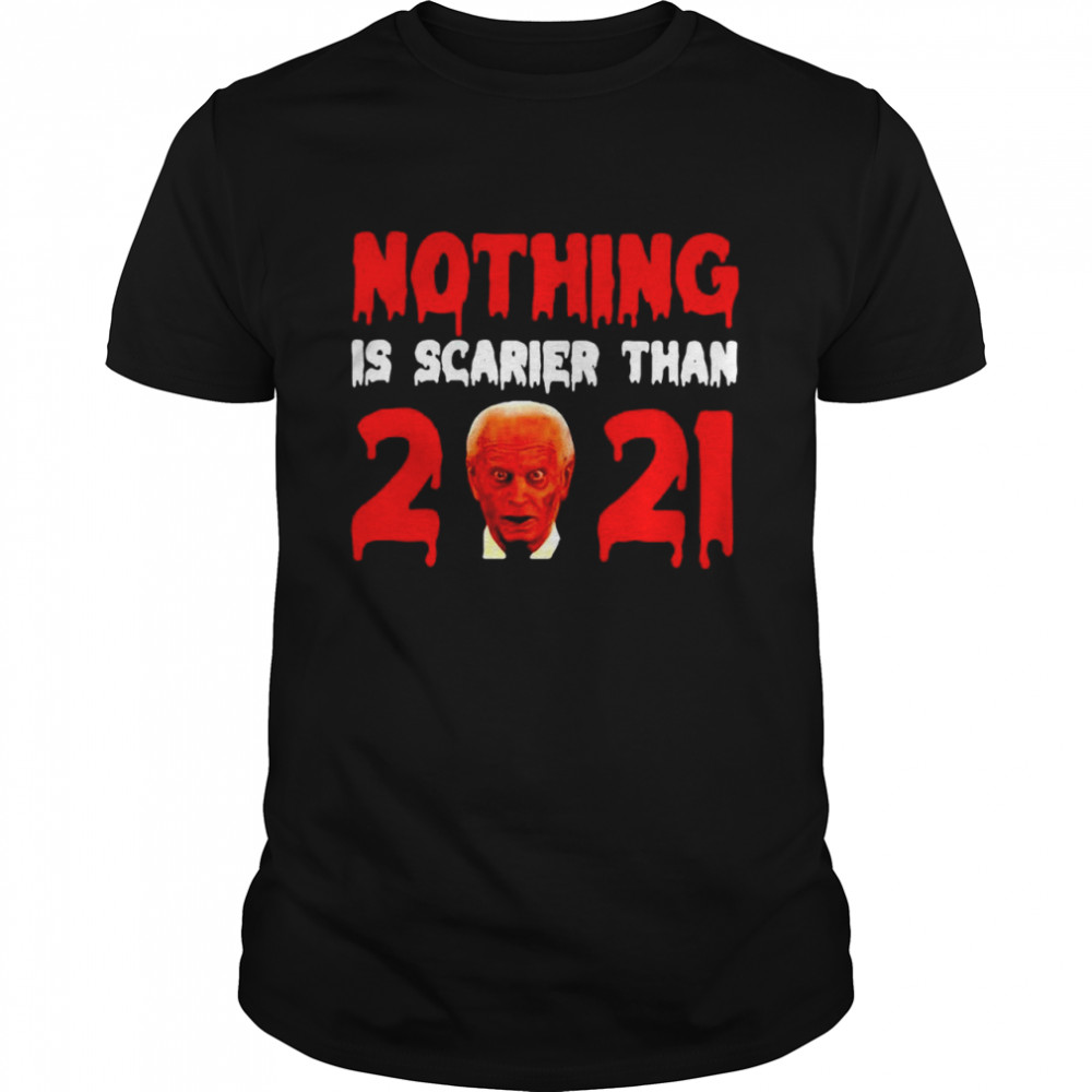 Joe Biden Nothing Is Scarier Than 2021 Halloween T-shirt