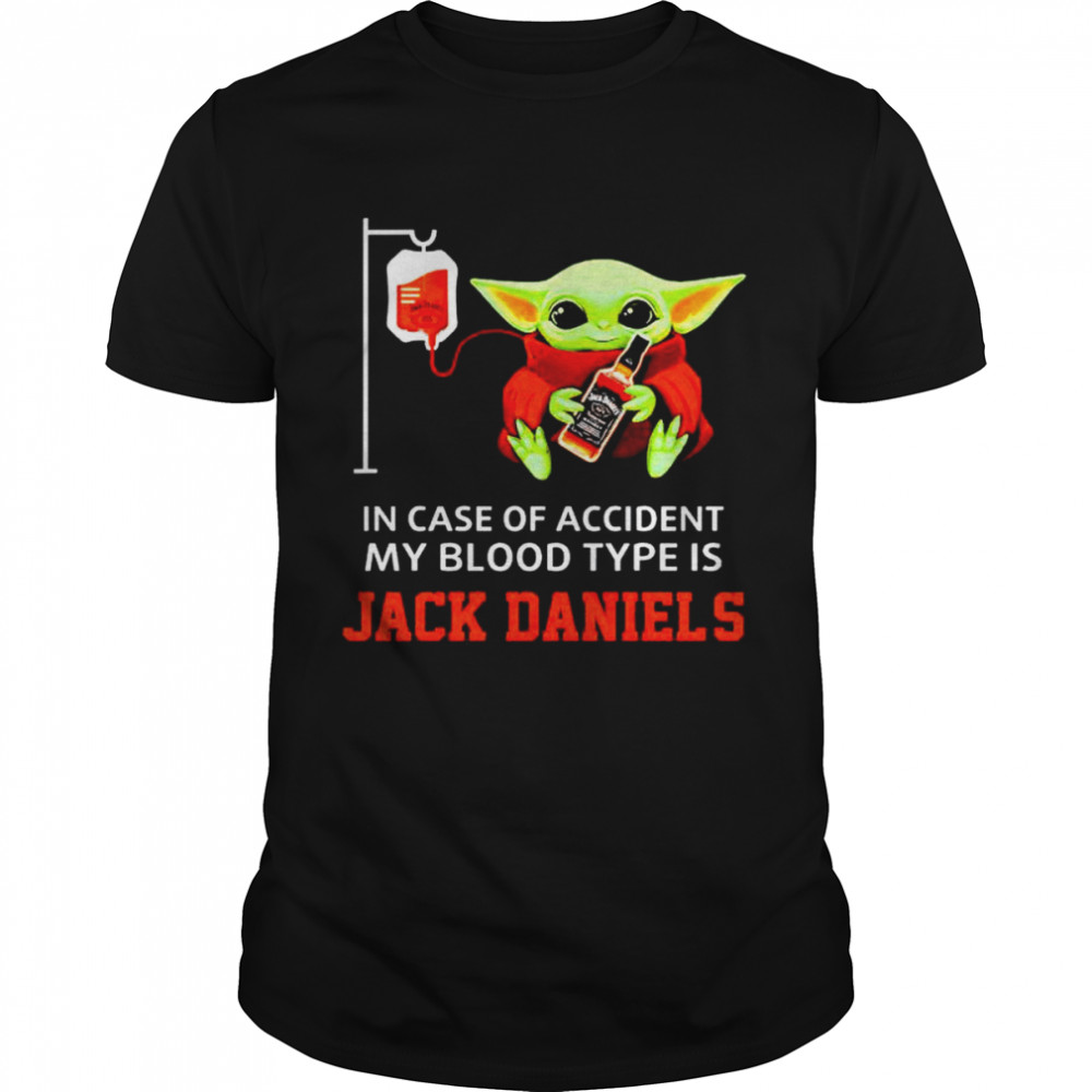 Top baby Yoda in case of accident my blood type is Jack Daniels shirt