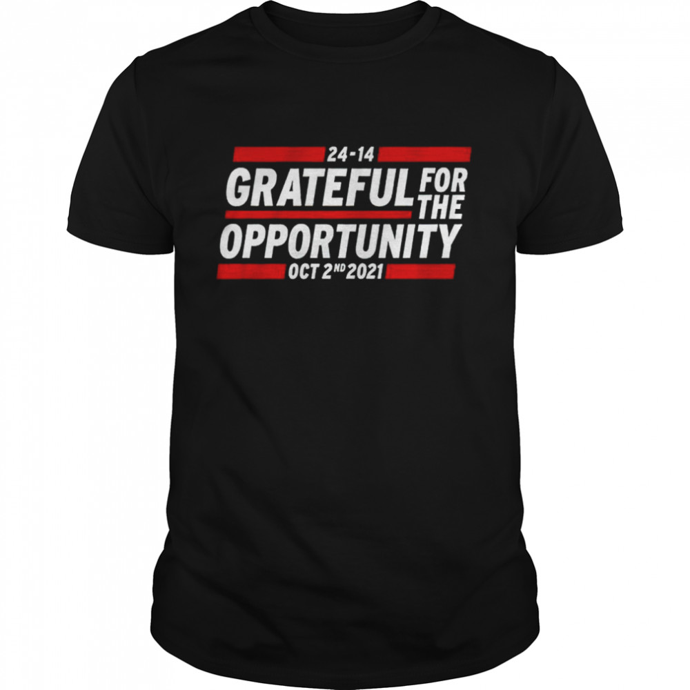 24 14 Grateful for the Opportunity Oct 2nd 2021 shirt
