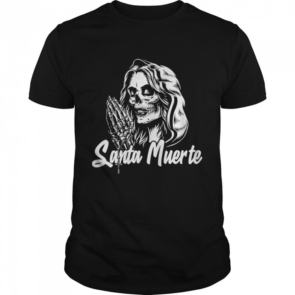 Santa Muerte Calavera Mexico Skeleton Skull Death Mexican T-Shirt