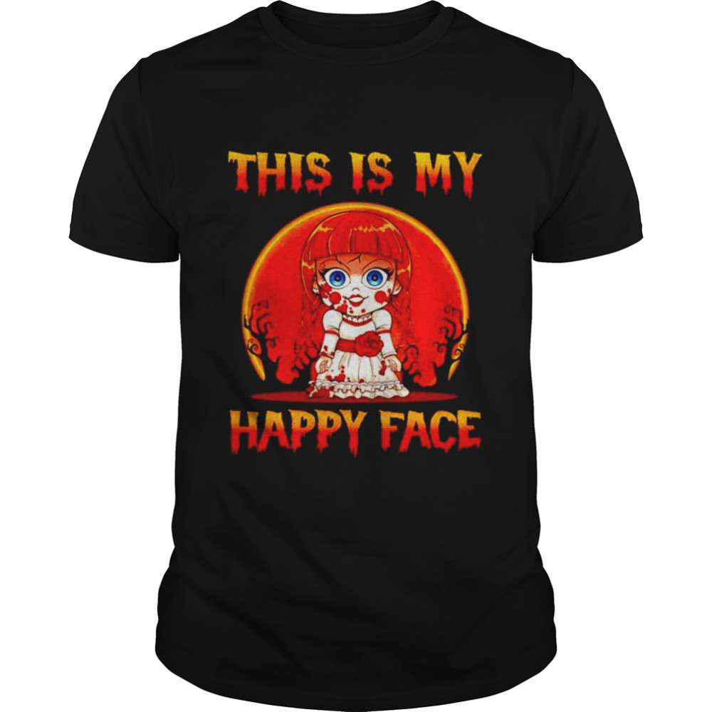 Premium annabelle this is my happy face Halloween shirt
