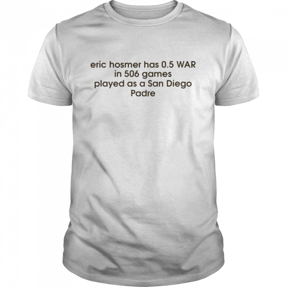 eric hosmer has 0.5 war in 506 games played as a san diego padre shirt