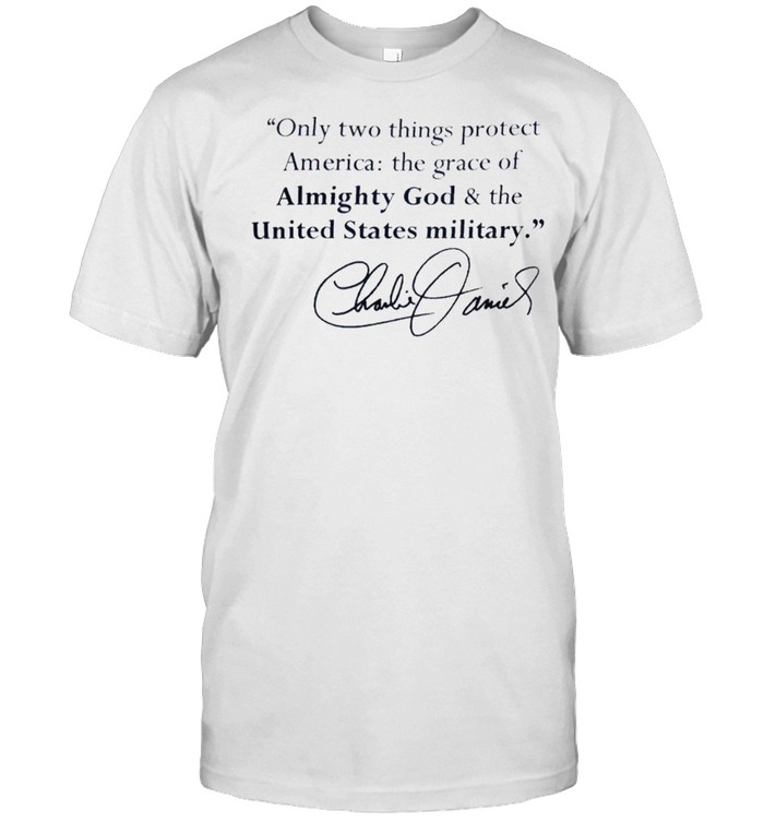 Only two things protect american the grace of almighty god the united states military shirt