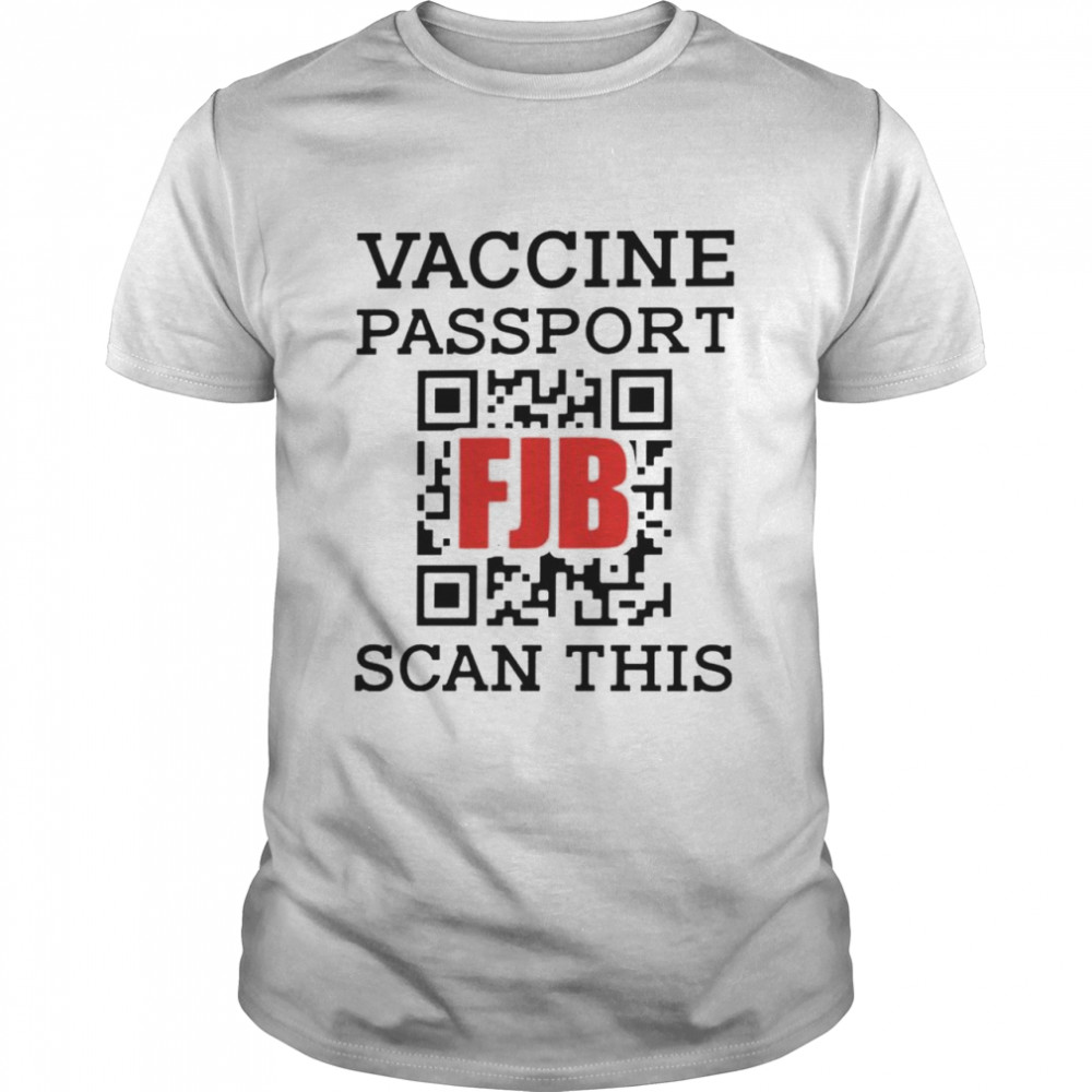 Vaccine passport fuck Joe Biden scan this shirt