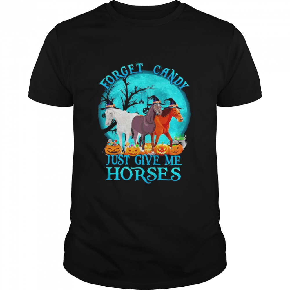 2021 Forget Candy Just Give Me Horses Shirt