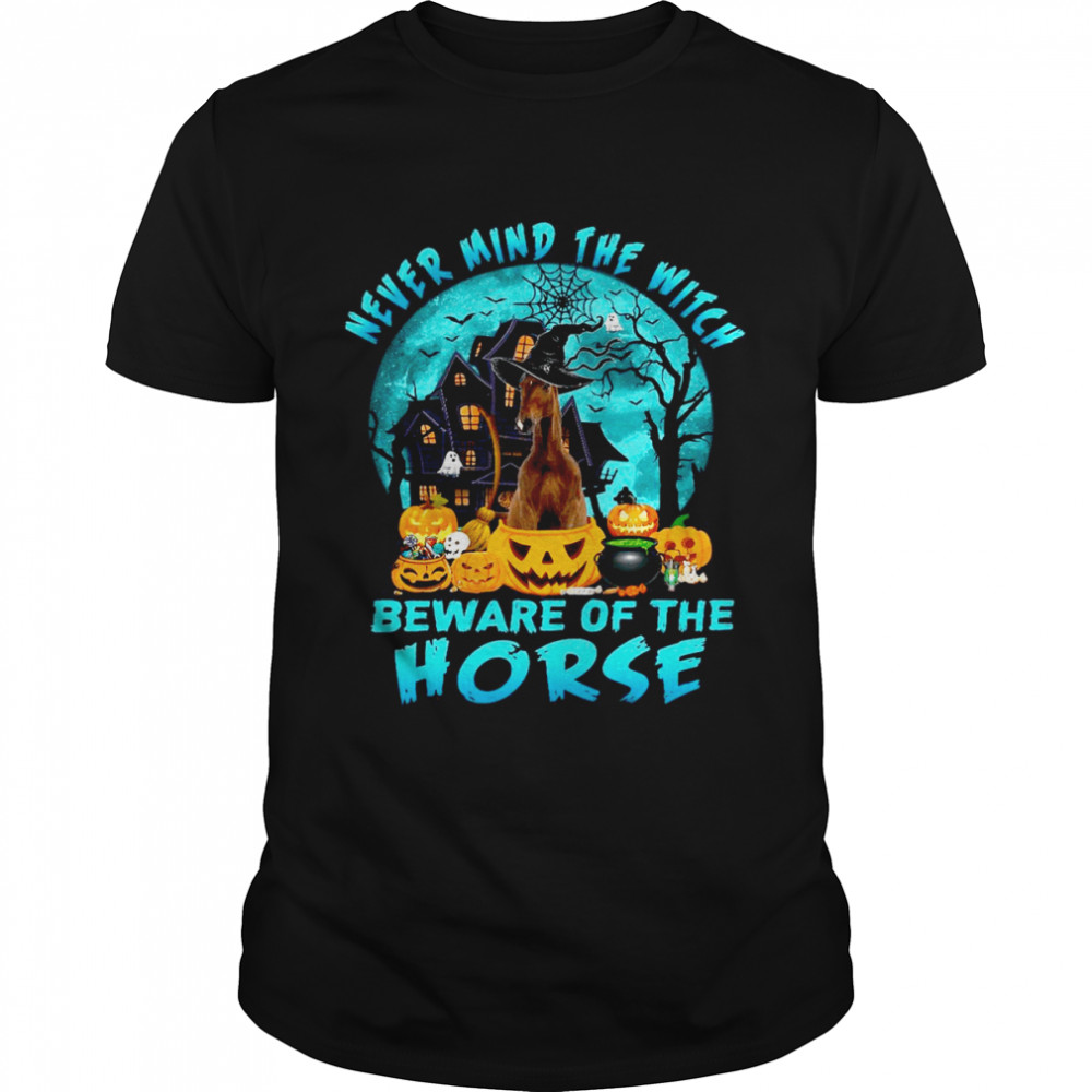 Never Mind The Witch Beware Of The Horse 2021 Halloween Shirt