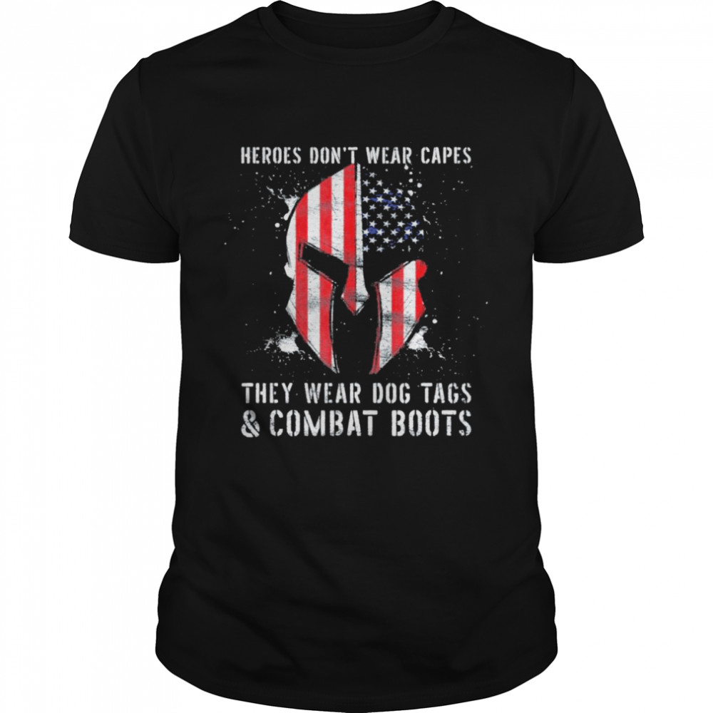 Heroes Dont Wear Capes They Wear Dog Tags And Combat Boots Tee Shirt