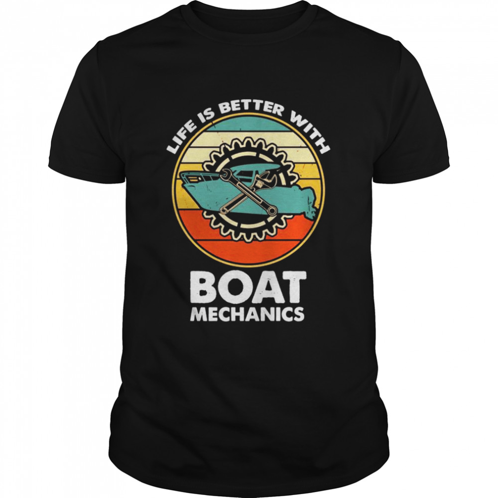 Life Is Better With Boat Mechanics Retro Shirt