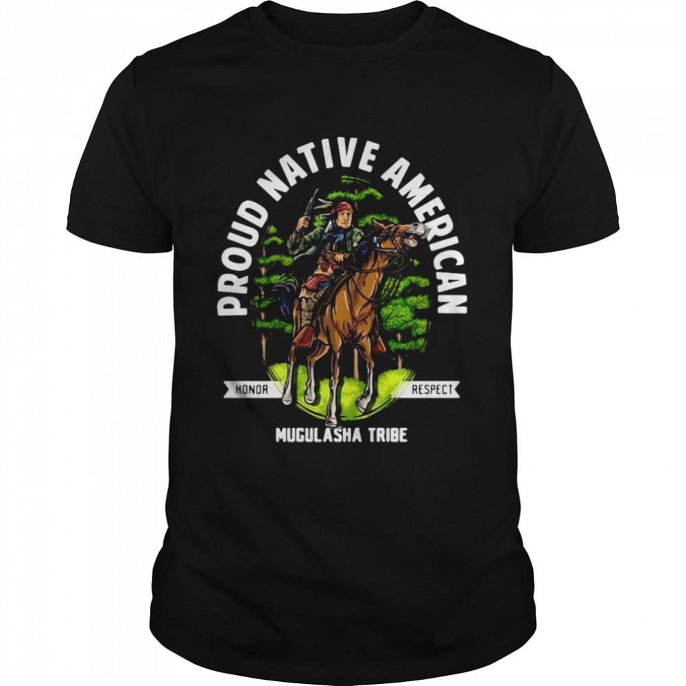 Mugulasha Tribe Native American Horseback Mugulasha Heritage Shirt