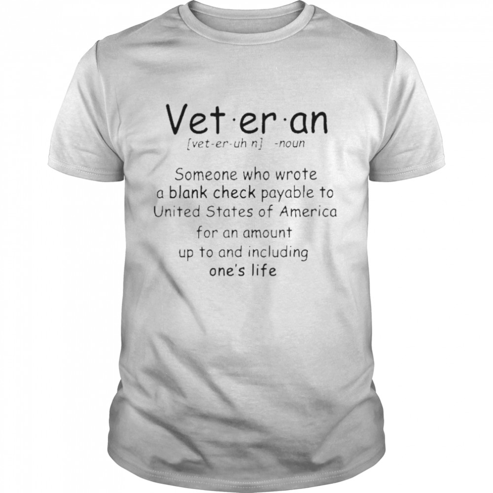 Vet Er An Someone who Wrote a Blank Check Payable to United States Shirt